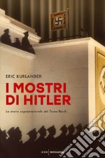 I mostri di Hitler. La storia soprannaturale del Terzo Reich