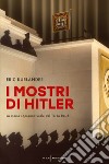 I mostri di Hitler. La storia soprannaturale del Terzo Reich libro