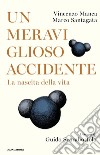 Un meraviglioso accidente. La nascita della vita libro