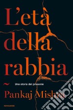 L'età della rabbia. Una storia del presente libro