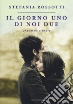 Il giorno uno di noi due. Una storia d'amore libro