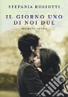 Il giorno uno di noi due. Una storia d'amore libro di Rossotti Stefania