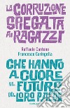 La corruzione spiegata ai ragazzi che hanno a cuore il futuro del loro paese libro di Cantone Raffaele Caringella Francesco