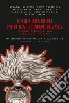 Carabinieri per la democrazia. Storie dei caduti dell'Arma nella lotta al terrorismo libro