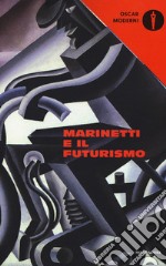 Marinetti e il futurismo libro