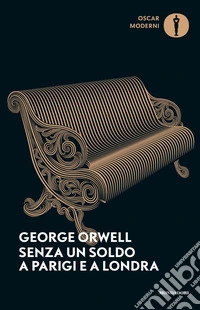Senza un soldo a Parigi e a Londra libro