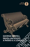 Senza un soldo a Parigi e a Londra libro