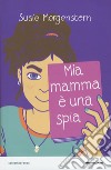 Mia mamma è una spia libro