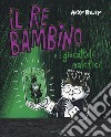 Il re bambino e i giocattoli malefici libro