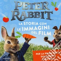 Peter Rabbit. La storia con le immagini del film. Ediz. a colori libro