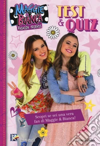 Test e quiz. Maggie & Bianca. Fashion Friends libro