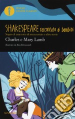 Sogno di una notte di mezza estate e altre storie. Shakespeare raccontato ai bambini libro