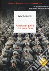 Grazie per quello che avete fatto. Storia di militari e del loro ritorno a casa libro