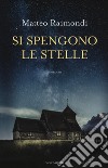 Si spengono le stelle libro