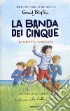 La grotta nascosta. La banda dei cinque. Vol. 3 libro