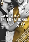 International guy. Vol. 1: Parigi, New York, Copenaghen libro di Carlan Audrey