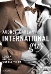 International guy. Vol. 3: Londra, Berlino, Washington, DC libro di Carlan Audrey