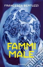 Fammi male libro