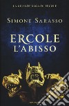 Ercole. L'abisso. La grande saga di Ercole. La maturità libro di Sarasso Simone