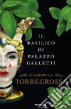 Il basilico di Palazzo Galletti libro di Torregrossa Giuseppina
