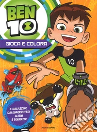 Ben 10. Gioca e colora libro