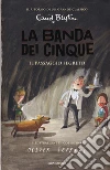 Il passaggio segreto. La banda dei cinque. Vol. 4 libro