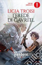 L'erede di Gavri'el. Pandora. Vol. 3 libro