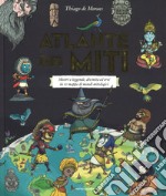 Atlante dei miti. Mostri e leggende, divinità ed eroi in 12 mappe di mondi mitologici. Ediz. a colori libro