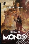 Naila di Mondo9 libro di Tonani Dario