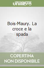 Bois-Maury. La croce e la spada libro