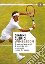 Wimbledon. Sessantacinque anni di storia del più importante torneo del mondo libro