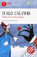 Fiabe un po' da piangere. Fiabe italiane libro