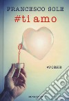 #Ti amo. #poesie libro