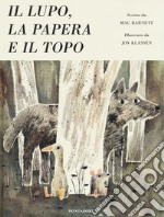 Il lupo, la papera e il topo. Ediz. illustrata libro