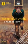 Il tempo dei nuovi eroi. Riflessioni per il terzo millennio libro di Di Montigny Oscar