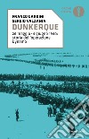 Dunkerque. 26 maggio-4 giugno 1940: storia dell'operazione Dynamo libro