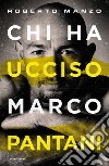 Chi ha ucciso Marco Pantani libro