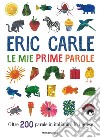 Le mie prime parole. Oltre 200 parole in italiano e in inglese. Ediz. a colori libro