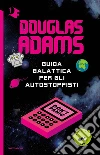 Guida galattica per gli autostoppisti libro di Adams Douglas