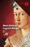 Lucrezia Borgia libro di Bellonci Maria