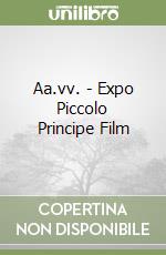 Aa.vv. - Expo Piccolo Principe Film libro