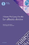 Le affinità elettive libro di Goethe Johann Wolfgang