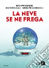 La neve se ne frega libro