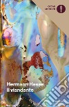 Il viandante libro di Hesse Hermann Michels V. (cur.)
