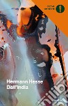 Dall'India libro di Hesse Hermann