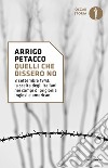 Quelli che dissero no. 8 settembre 1943: la scelta degli italiani nei campi di prigionia inglesi e americani libro