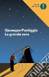 La grande sera libro di Pontiggia Giuseppe