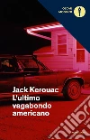L'ultimo vagabondo americano libro di Kerouac Jack