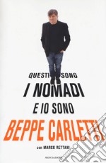 Questi sono i Nomadi e io sono Beppe Carletti