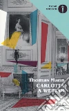 Carlotta a Weimar libro di Mann Thomas